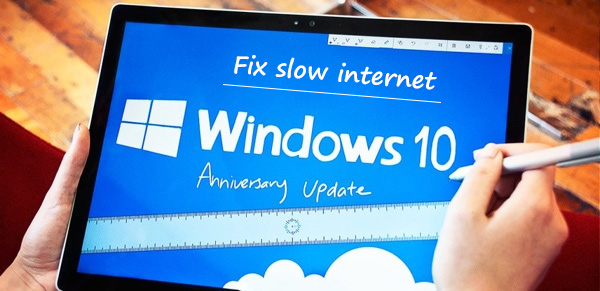 Slow Internet with Windows 10 Here's how to fix it