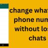 how to change whatsapp phone number without losing chats